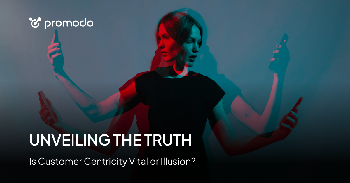 Unveiling the Truth Is Customer Centricity Vital or Illusion?